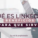 ¿Qué es LinkedIn? y sus Beneficios